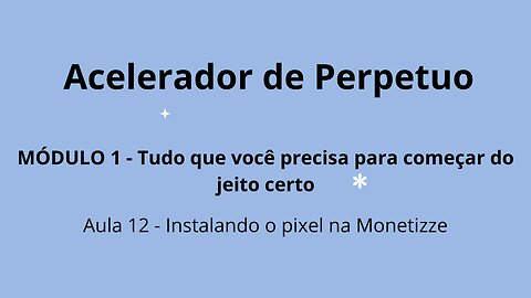 MÓDULO 1 - Aula 12 - Instalando o pixel na Monetizze