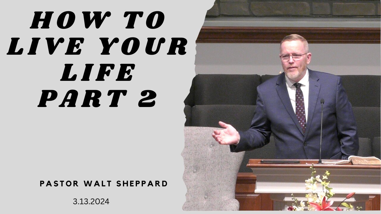 How To Live Your Life Part 2--Wed PM--Mar 13, 2024