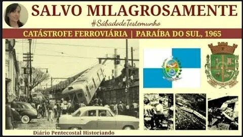 GRAVE ACIDENTE FERROVIÁRIO | SALVO MILAGROSAMENTE | TESTEMUNHO PUBLICADO NO JORNAL MENSAGEIRO DA PAZ