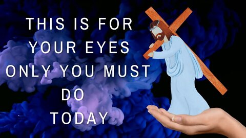 God Says | This is For Your Eyes only You Must do today Don't Skip it | God Message Today | #7