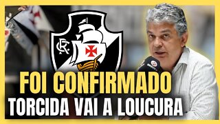 REFORÇO CONFIRMADO! ENLOUQUECE A TORCIDA! NOTÍCIAS DO VASCO