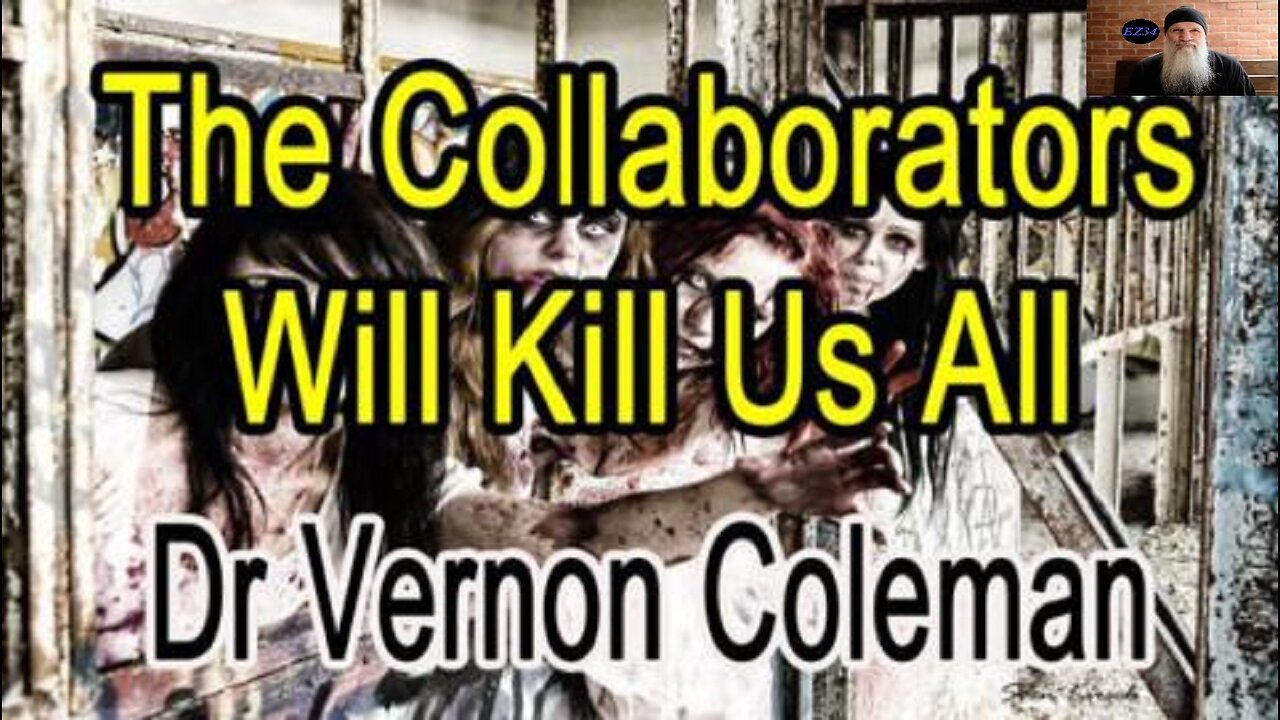 (NEWS-OPINION) The Collaborators Will Kill Us All __Dr Vernon Coleman