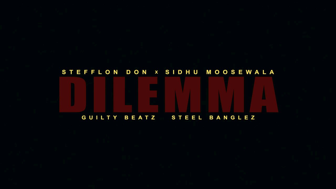 Steffan Don= dilemma and sindhu moose wala= guiltybeatz & steel = banglez ( official music video)