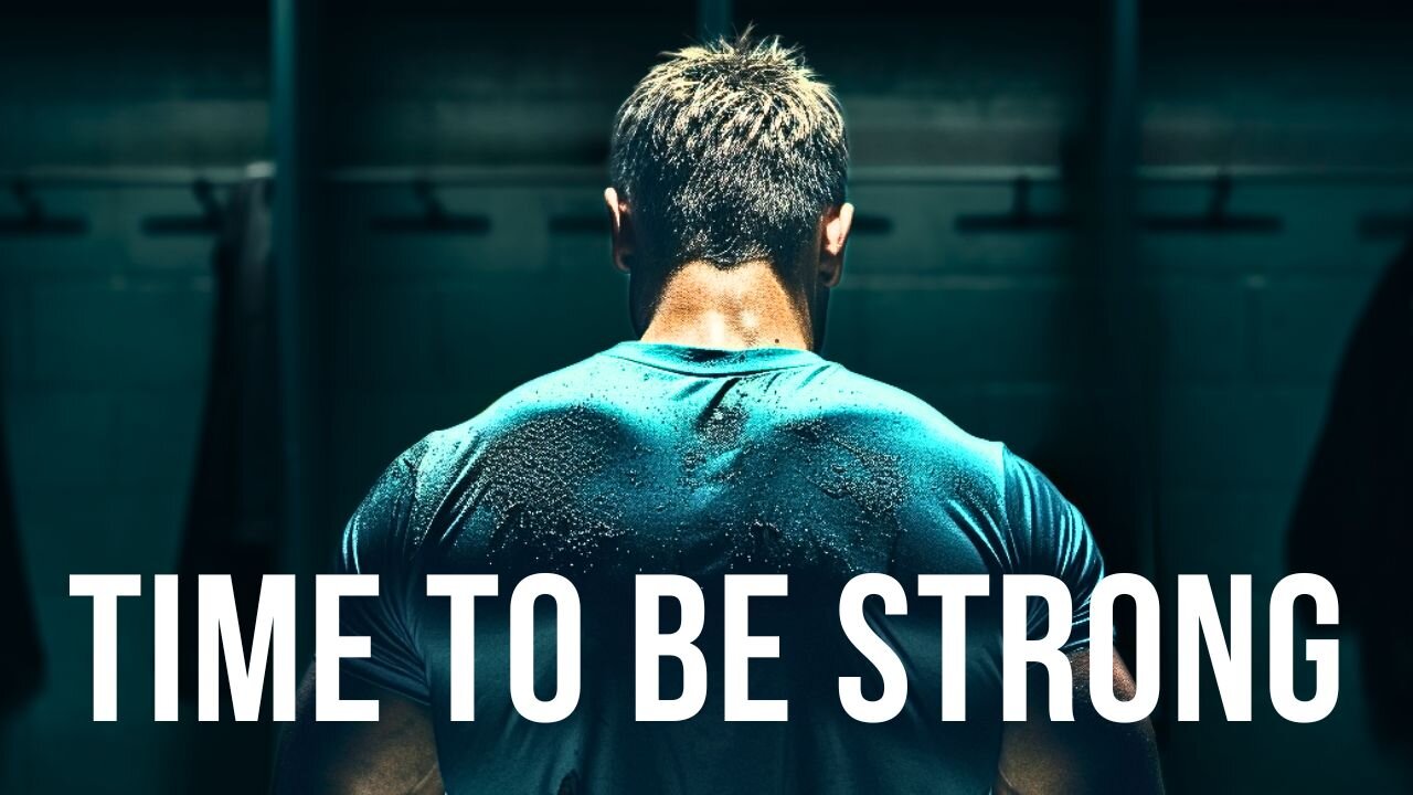 TIME TO BE STRONG | Best Motivational Speech