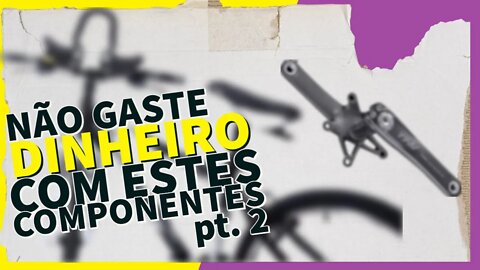 Não gaste dinheiro com estas peças pt.2! Quais os acessórios de bike que NÃO valem a pena?