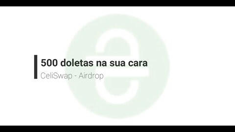 Finalizado - Airdrop - CeliSwap - 500 doletas, bora , saca no dia 15/11