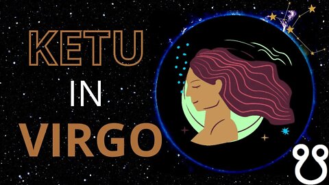 Ketu in Virgo in Astrology | South Node in Virgo in Astrology