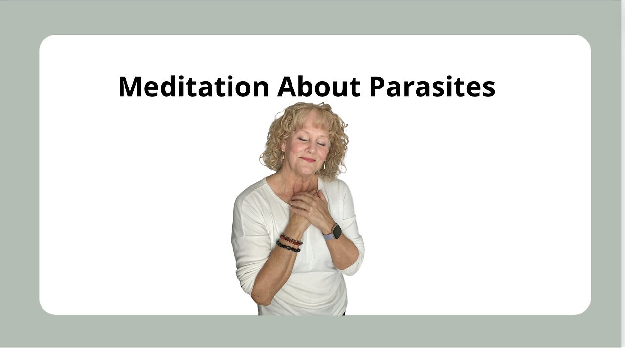 Meditation About Parasites (Physical, Emotional, Spiritual)