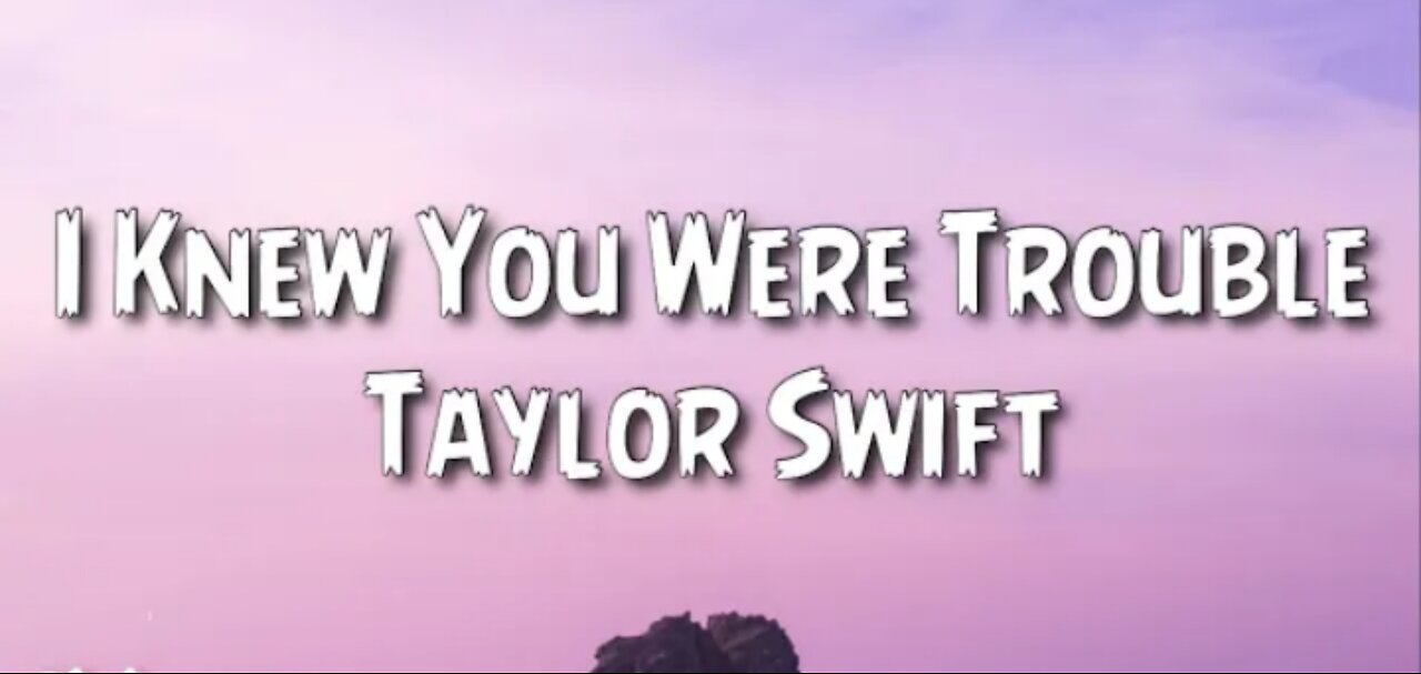 I knew you were trouble Taylor Swift (lyrics)