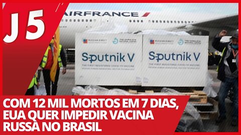 Com 12 mil mortos em 7 dias, EUA quer impedir vacina russa no Brasil - Jornal das 5 nº 159 - 15/3/21