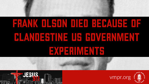 15 May 23, Jesus 911: Frank Olson Died Because of Clandestine US Government Experiments