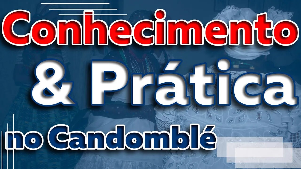 O CONHECIMENTO e a PRÁTICA dentro do Candomblé - EP #70
