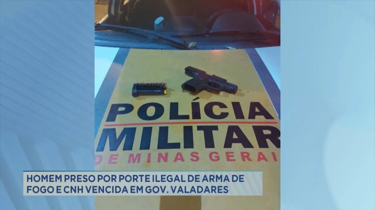 Homem preso por porte ilegal de arma de fogo e CNH vencida em Gov. Valadares