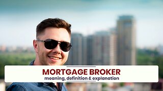 What is MORTGAGE BROKER?