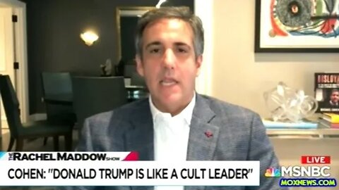 Michael Cohen "Donald Trump Is Like A Cult Leader"