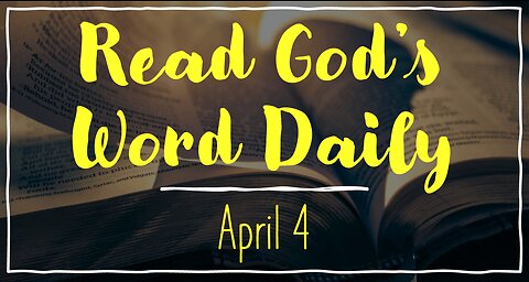 2023 Bible Reading - April 4