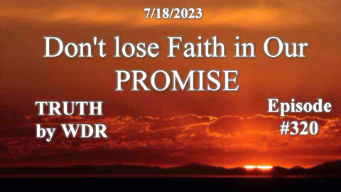 Don't Lose Faith in Our Promise - Ep. 320 of TRUTH by WDR MV Preview