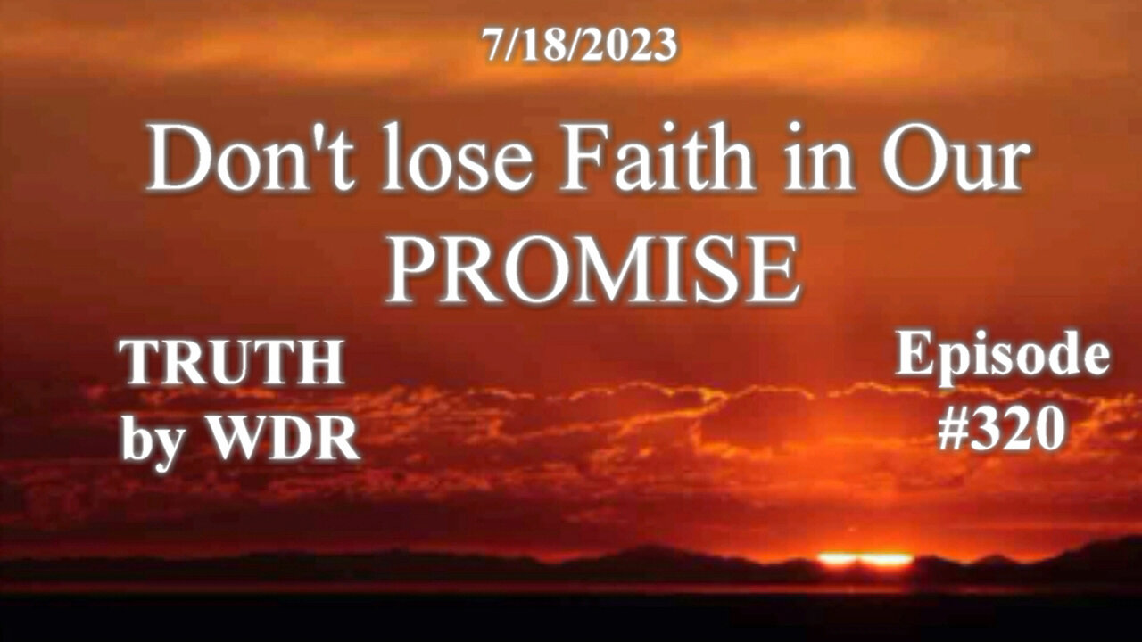 Don't Lose Faith in Our Promise - Ep. 320 of TRUTH by WDR MV Preview