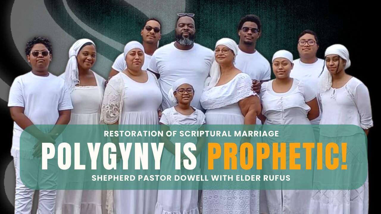 Polygyny Is Prophetic | Shepherd Pastor Dowell With Elder Rufus