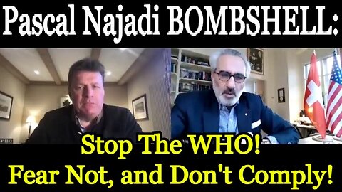 Pascal Najadi w/ John Mappin: Stop The WHO! Fear Not, and Don't Comply!