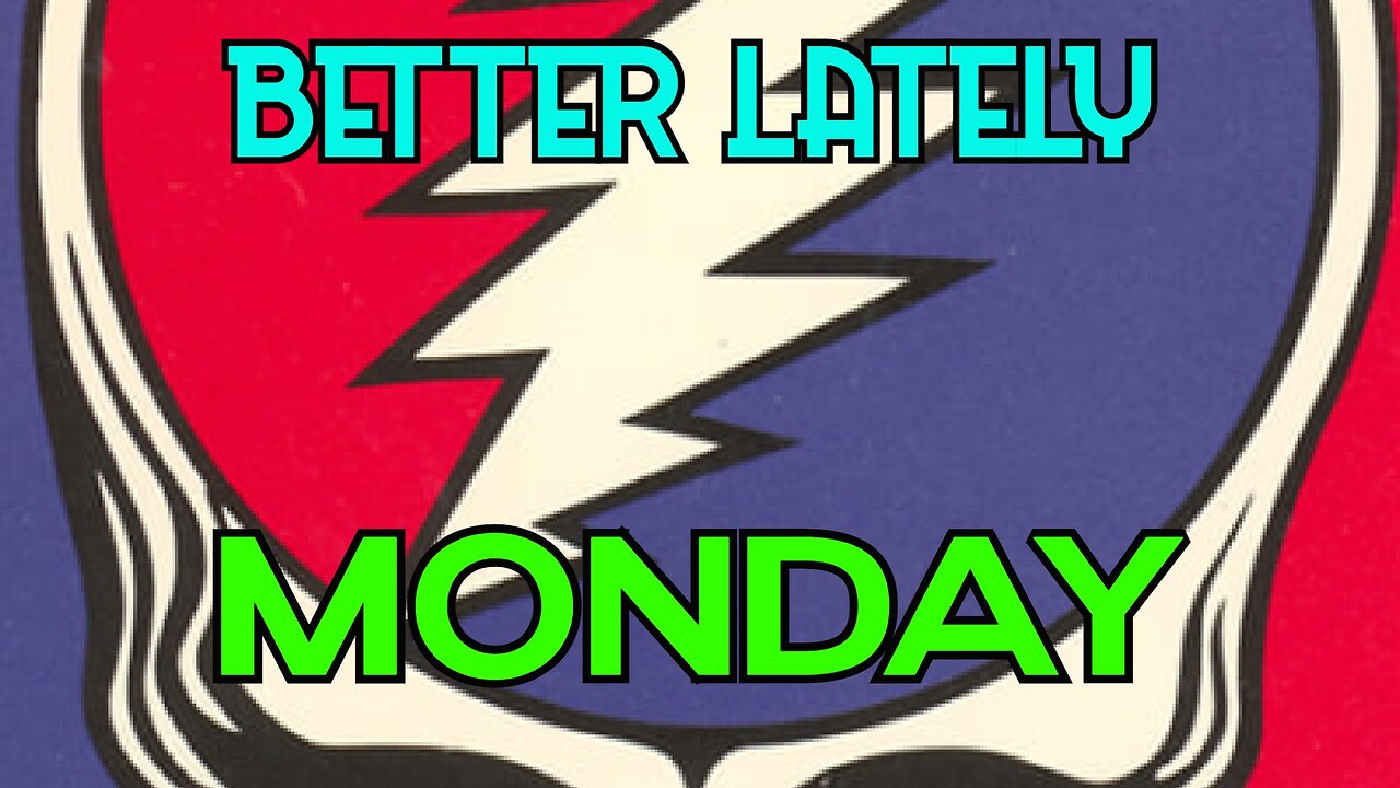 Better Lately - Monday