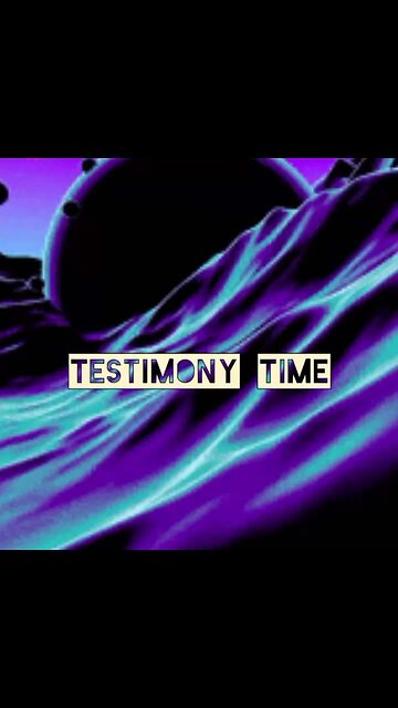 TESTIMONY TIME