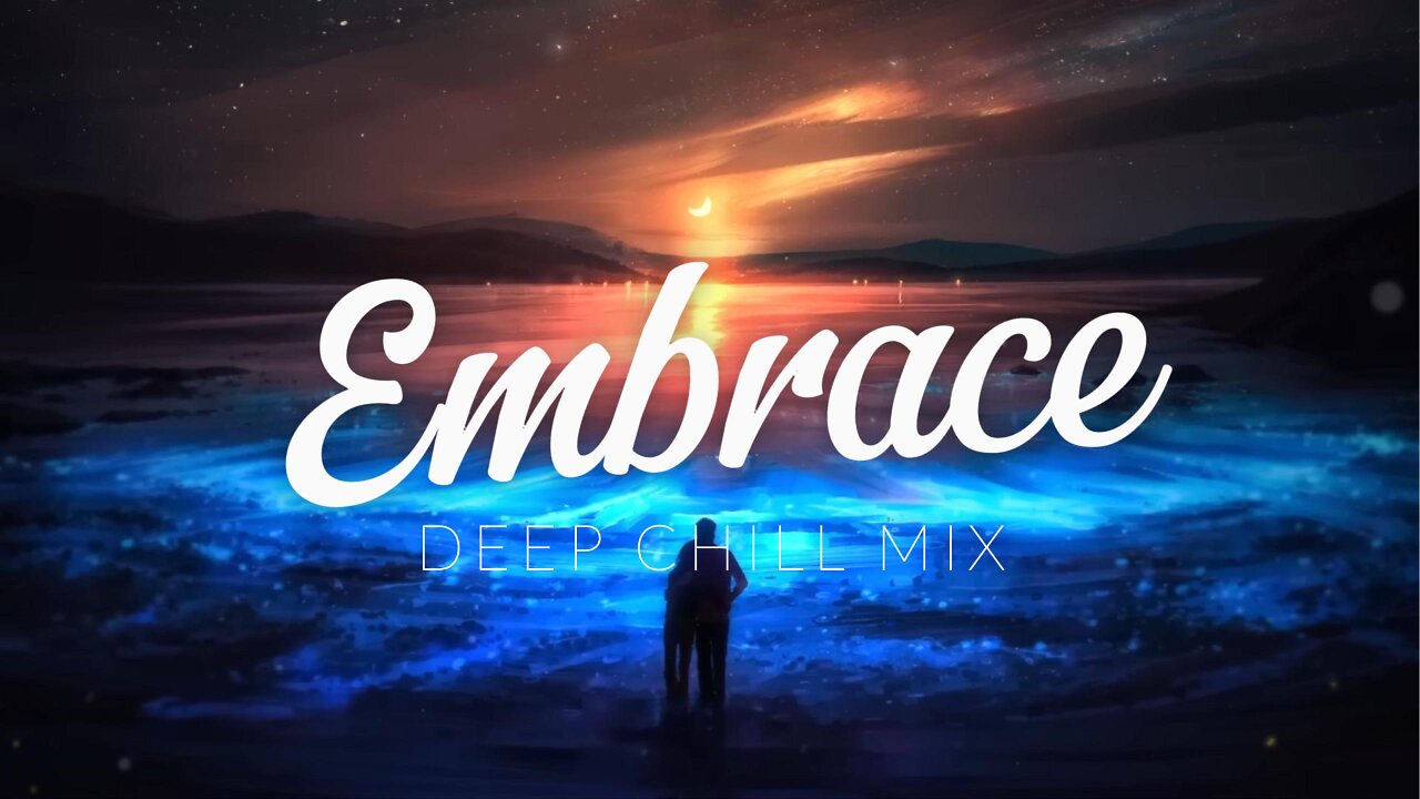 Embrace | Deep Chill Mix