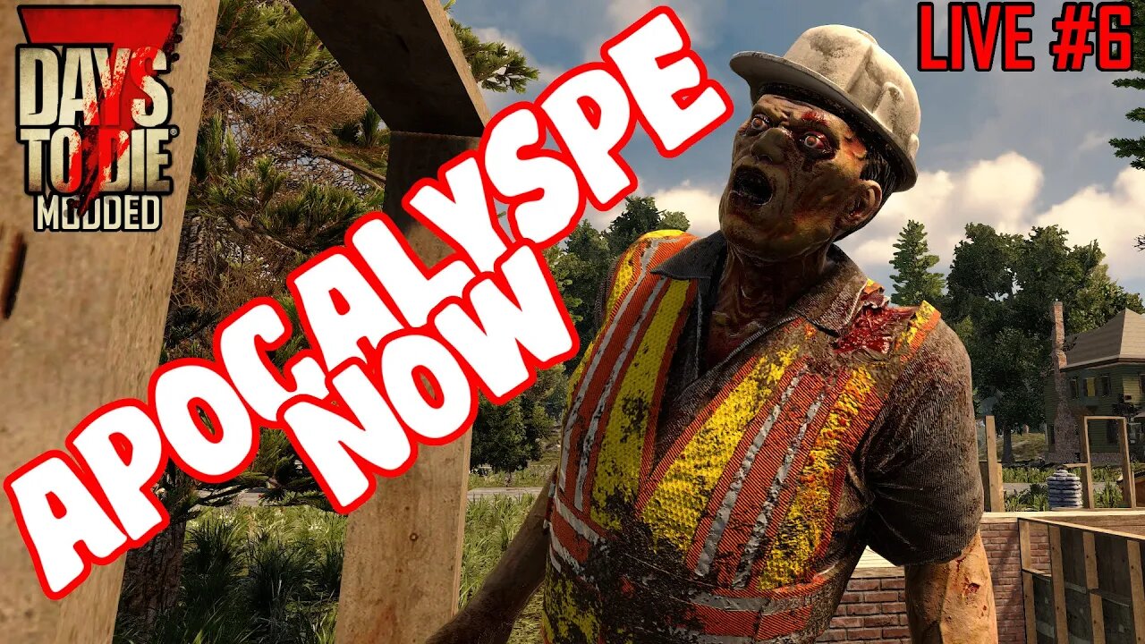 Apocalypse Now Mod | 7 Days to Die Alpha 20.5 | Horde base redesign? Ep 6 #live