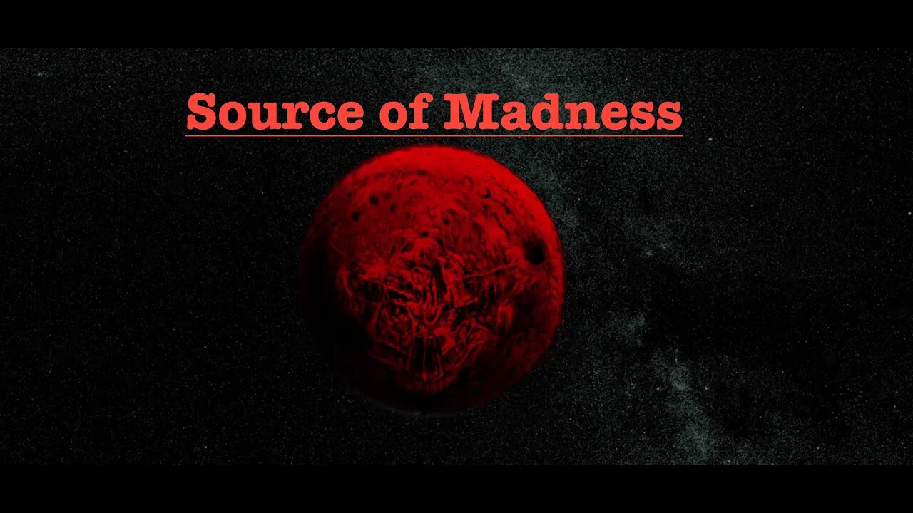 Source of Madness P1