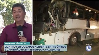 Próximo a São Vitor:Quatro feridos após acidente entre ônibus e caminhão na BR-259 em Gov. Valadares