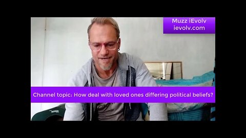 iEvolv Channeling 6 - How to deal with friends/family when differing political beliefs