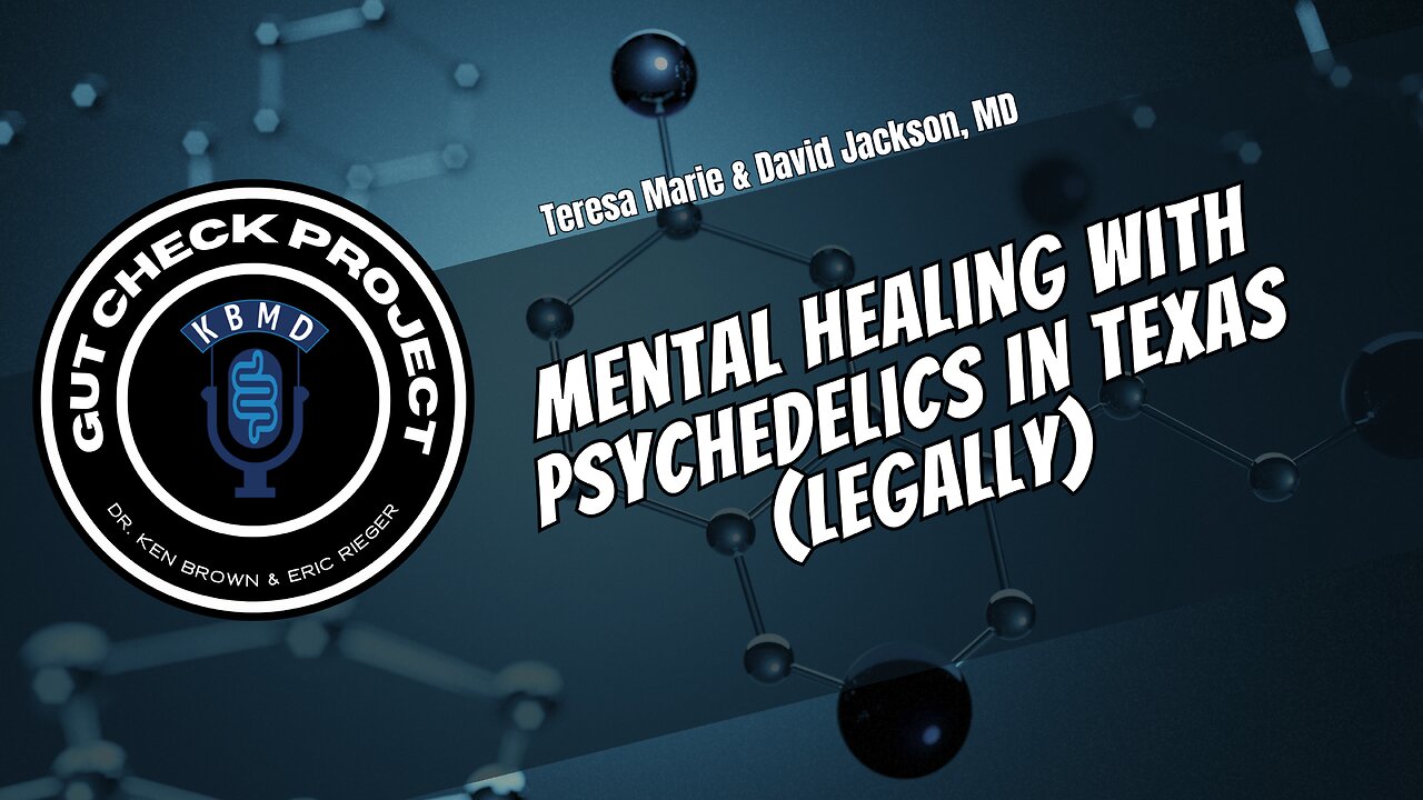 Mental Healing with Psychedelics IN TEXAS (Legally)Teresa Marie & David Jackson, MD