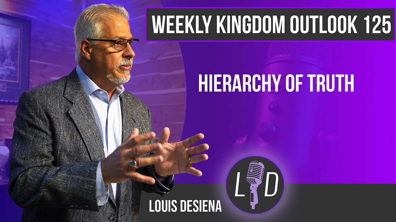 Weekly Kingdom Outlook Episode 125-Hierarchy of Truth