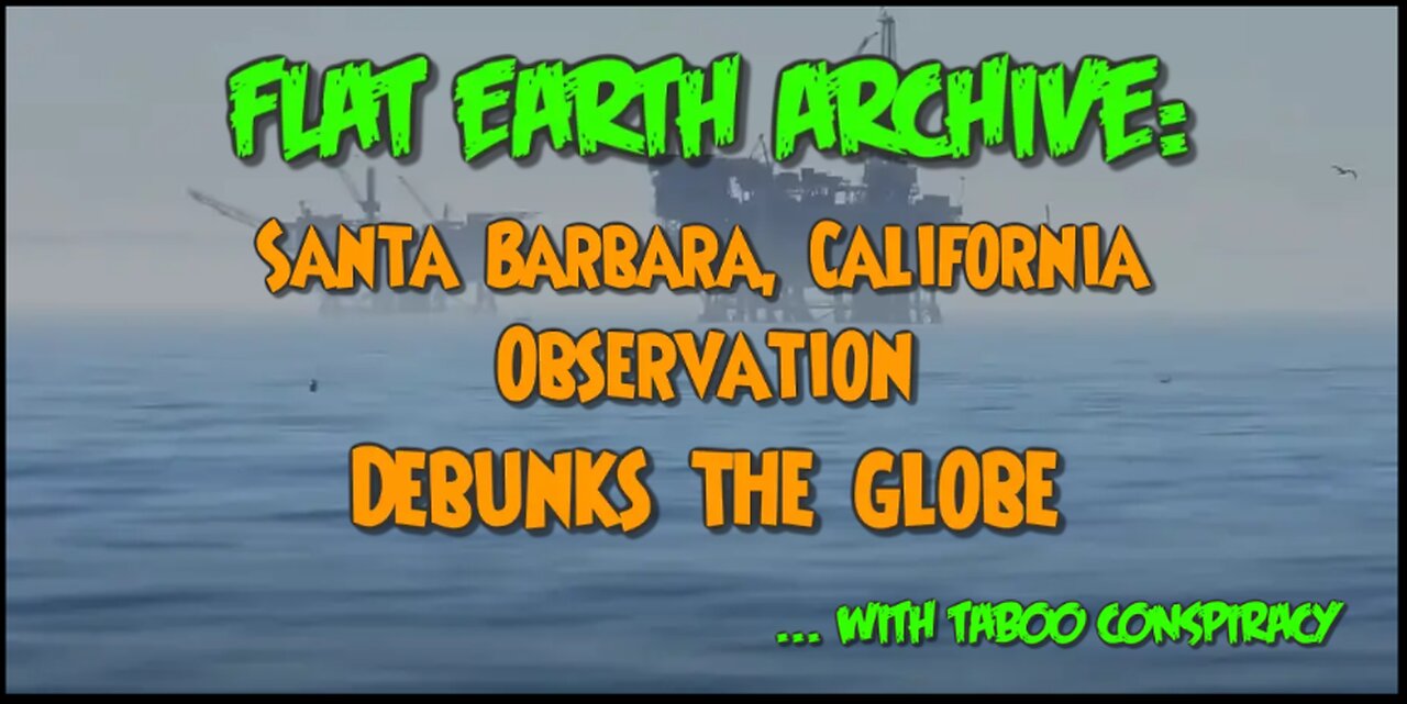 Santa Barbara, California Observation Debunks The Globe