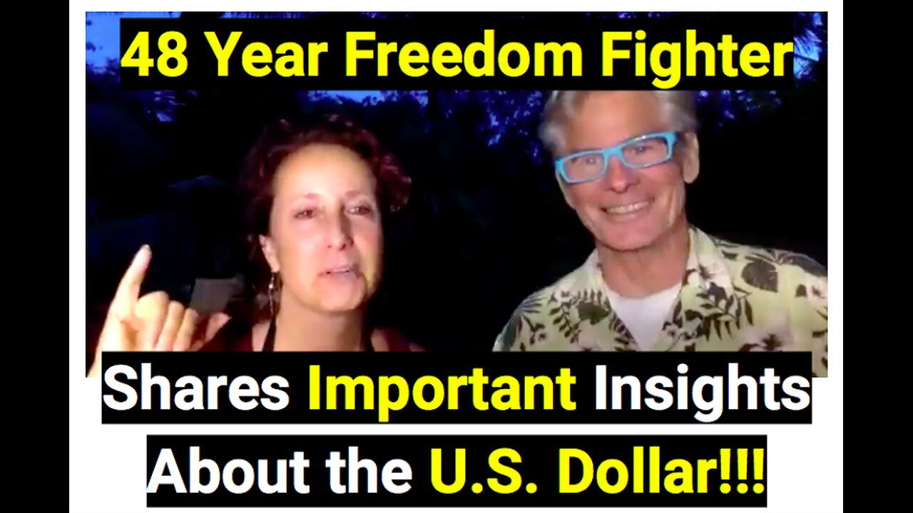 48 Year Freedom Fighter Shares Important Insights About the U.S. Dollar!!!