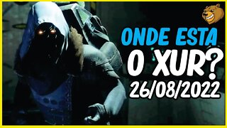 DESTINY 2 │ ONDE ESTA O XUR ? ITENS DETALHADOS 26/08/2022