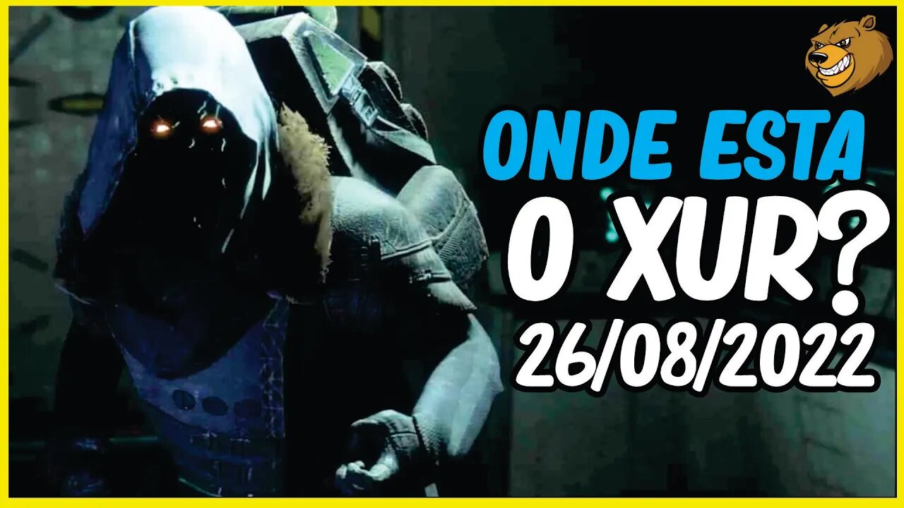 DESTINY 2 │ ONDE ESTA O XUR ? ITENS DETALHADOS 26/08/2022