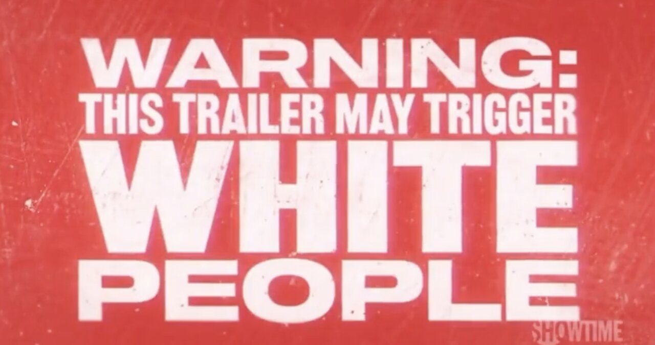 Showtime releases super RACIST trailer demonizing white people