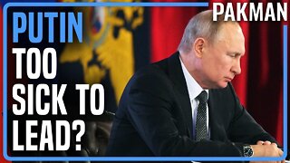 Putin Very Sick, Cancer Surgery, Turning Over Control