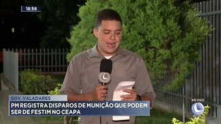 Gov. Valadares: PM registra disparos de munição que podem ser de festim no Ceapa