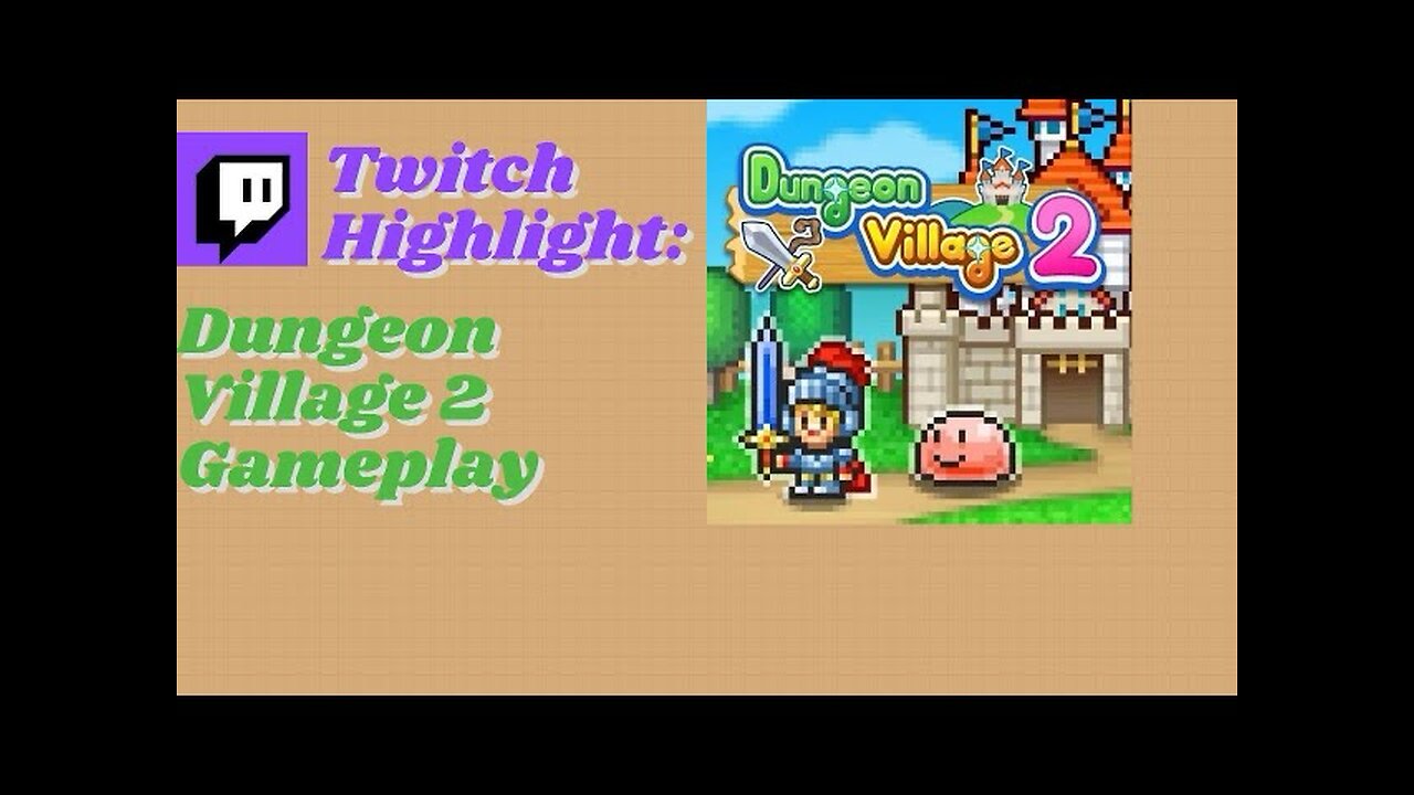 Twitch Highlight: Dungeon Village 2 Gameplay