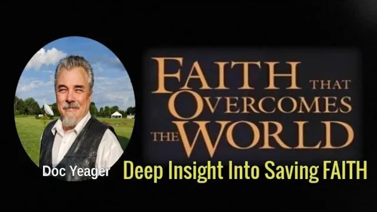 Faith That Overcomes the World by Dr Michael H Yeager