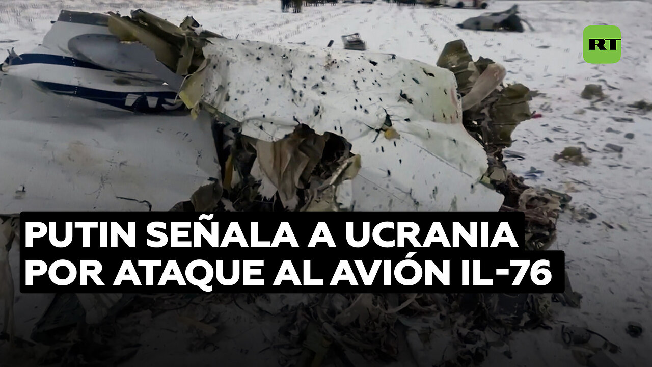 Putin: "Es obvio que los misiles contra el avión Il-76 fueron lanzados desde Ucrania"