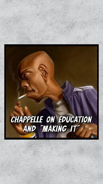 Dave Chappelle On Education And "Making It"