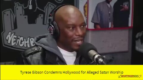 Tyrese Gibson Condemns Hollywood for Alleged Satan Worship