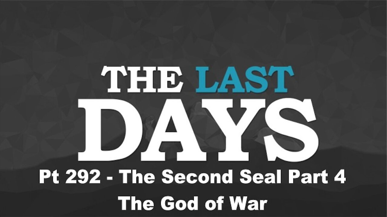 The Second Seal Part 4 - The God of War - The Last Days Pt 292