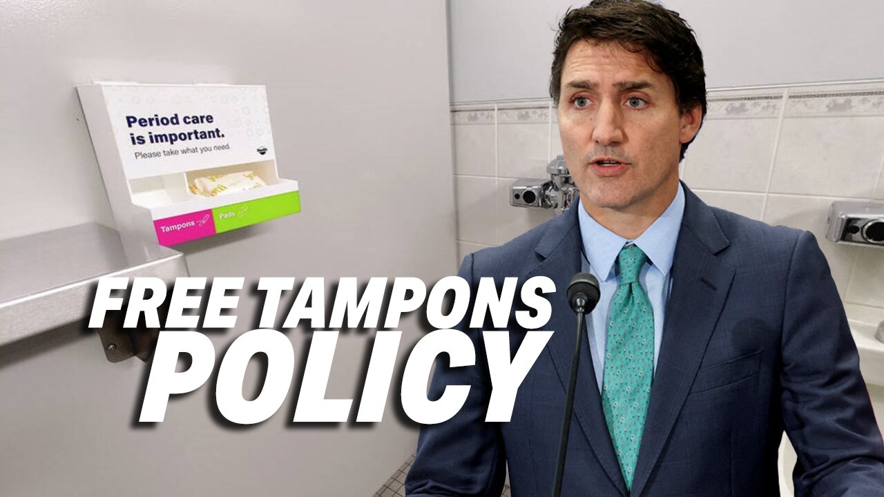 CANADA WASTES TAXPAYERS' MONEY ON FREE TAMPONS FOR MEN UNDER NEW POLICY