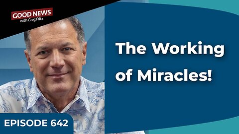 Episode 642: The Working of Miracles!