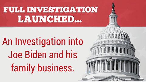 indepth investigation focus on Joe Biden and his families corrupt business practices is launched