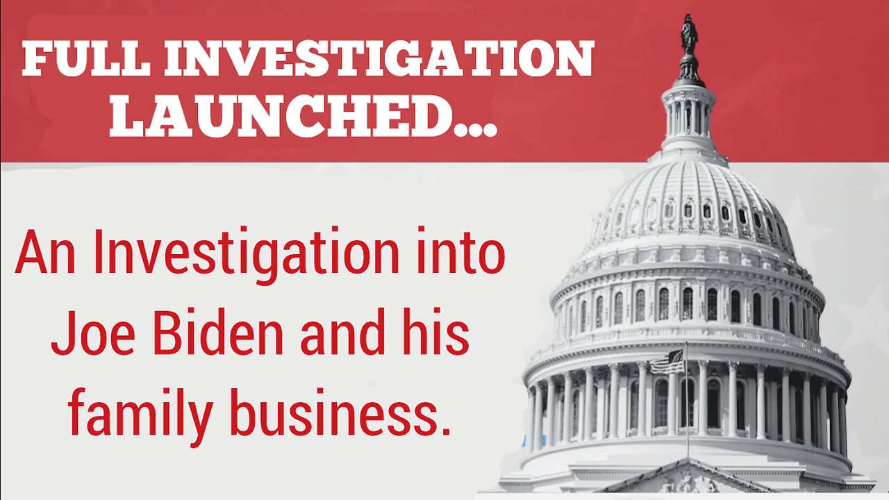 indepth investigation focus on Joe Biden and his families corrupt business practices is launched